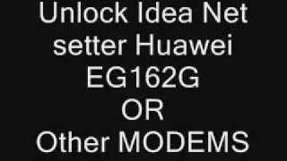 Unlock Idea Net setter Huawei EG162G or Other MODEMS