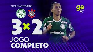 PALMEIRAS X CORINTHIANS | AO VIVO E COM IMAGENS | CAMPEONATO BRASILEIRO FEMININO | ge tv
