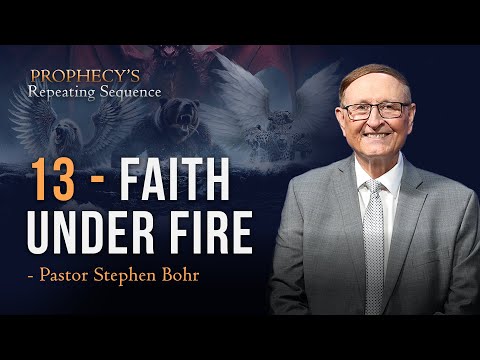 13. The Free Exercise of Faith Under Fire – Pr Stephen Bohr || Anchor: Prophecy’s Repeating Sequence