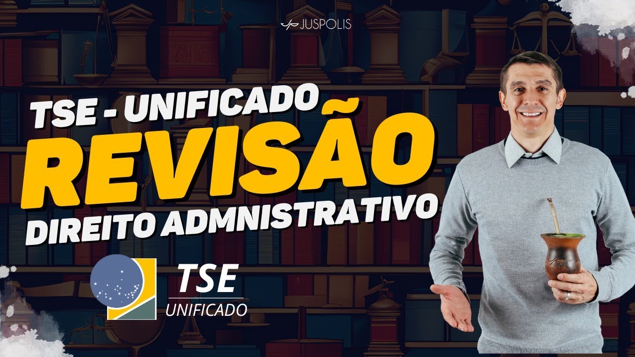 TODOS OS TÓPICOS REVISADOS - DIREITO ADMINSTRATIVO - TJAA+AJAA - TSE UNIFICADO 2024