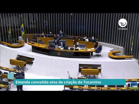 Emenda convalida atos de criação do Tocantins - 07/07/21