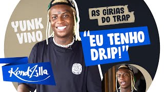 Gírias do Trap com Yunk Vino – Drip, Sauce ou Ice?