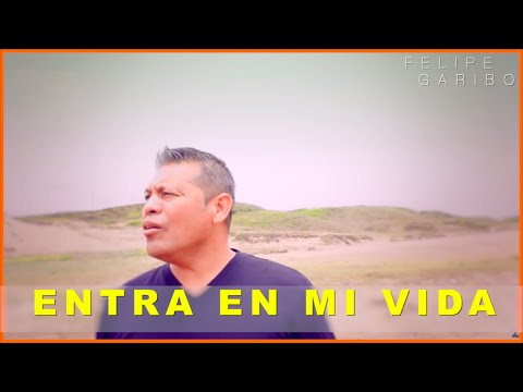 FELIPE GARIBO - Entra En Mi Vida