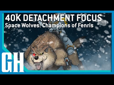40k Detachment Focus - Space Wolves: Champions of Fenris