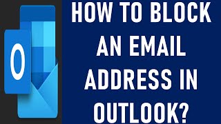 How to Block an Email Address in Outlook? | How do I Permanently Block an Email in Outlook?