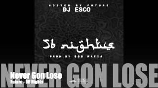 Never Gon Lose - Future - (56 Nights Mixtape)