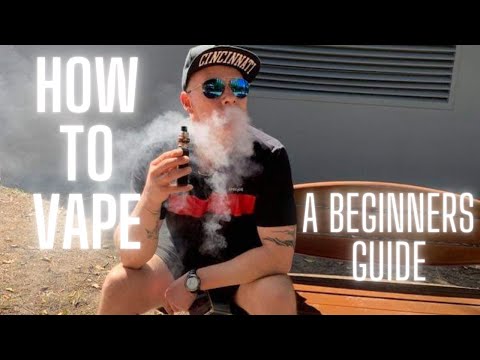 How to Vape | Beginners Guide To Vaping