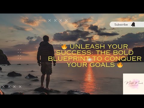 Unleash Your Success: The Bold Blueprint to Conquer Your Goals
