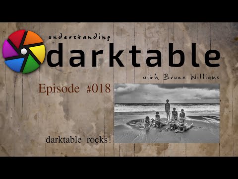darktable ep 018 - darktable rocks!