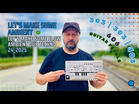 Let's Make Some Slow Ambient Dub Techno | 24_2025