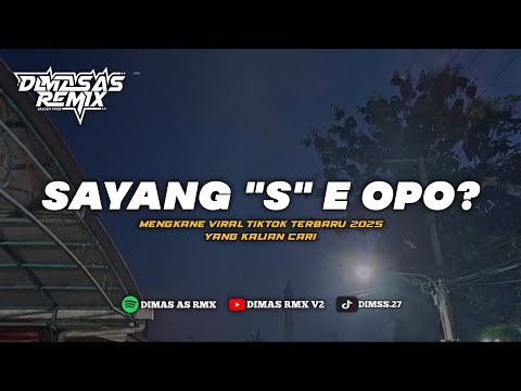 DJ SAYANG "S E OPO? SELAWASE YO MUNG KOWE || DJ AKSARA VIRAL TIKTOK TERBARU 2025