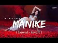 Manike - Lofi (Slowed + Reverb) | Yohani, Jubin Nautiyal | SR Lofi