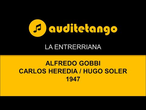 LA ENTRERRIANA - ALFREDO GOBBI - CARLOS HEREDIA - HUGO SOLER - 1947 - TANGO VALS CANTATO