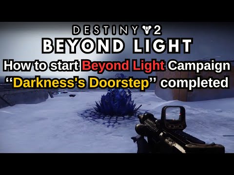 Destiny 2: Beyond Light How to start Beyond Light Campaign, ''Darkness's Doorstep'' completed