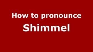 How to pronounce Shimmel