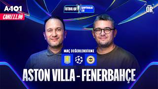ASTON VILLA - FENERBAHÇE I DEVLER LİGİ I  FUTBOL QR MAÇ DEĞERLENDİRME