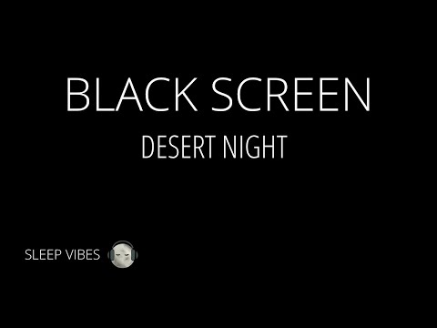 DESERT NIGHT for SLEEPING | Black Screen, Desert Sounds, White Noise, Insomnia | Sleep Vibes