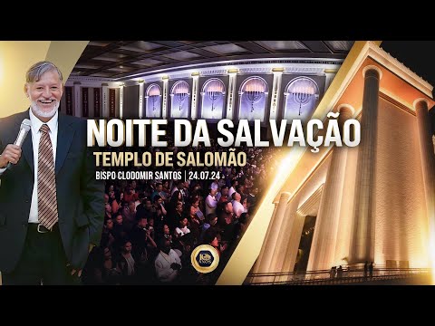 Noite da Salvação com o Bispo Clodomir Santos no Templo de Salomão