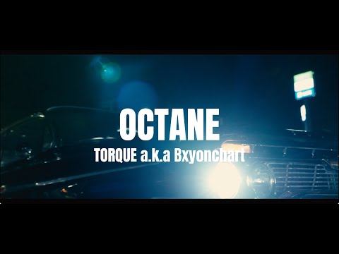 - OCTANE -  TORQUE a.k.a Bxyonchart  (Official MV)