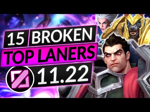 15 BEST TOPLANERS for Patch 11.22 - BROKEN Champions to MAIN - LoL Guide
