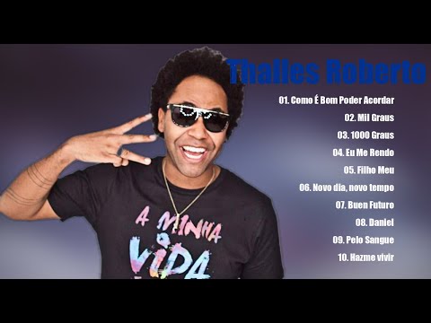 Thalles Roberto Coleção Das Músicas Mais Ouvidas De "Thalles Roberto" 2021