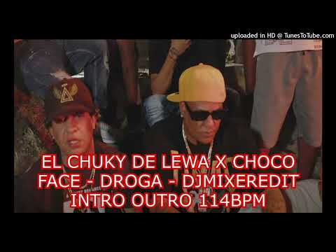 EL CHUKY DE LEWA X CHOCO FACE - DROGA - DJMIXEREDIT INTRO OUTRO 114BPM