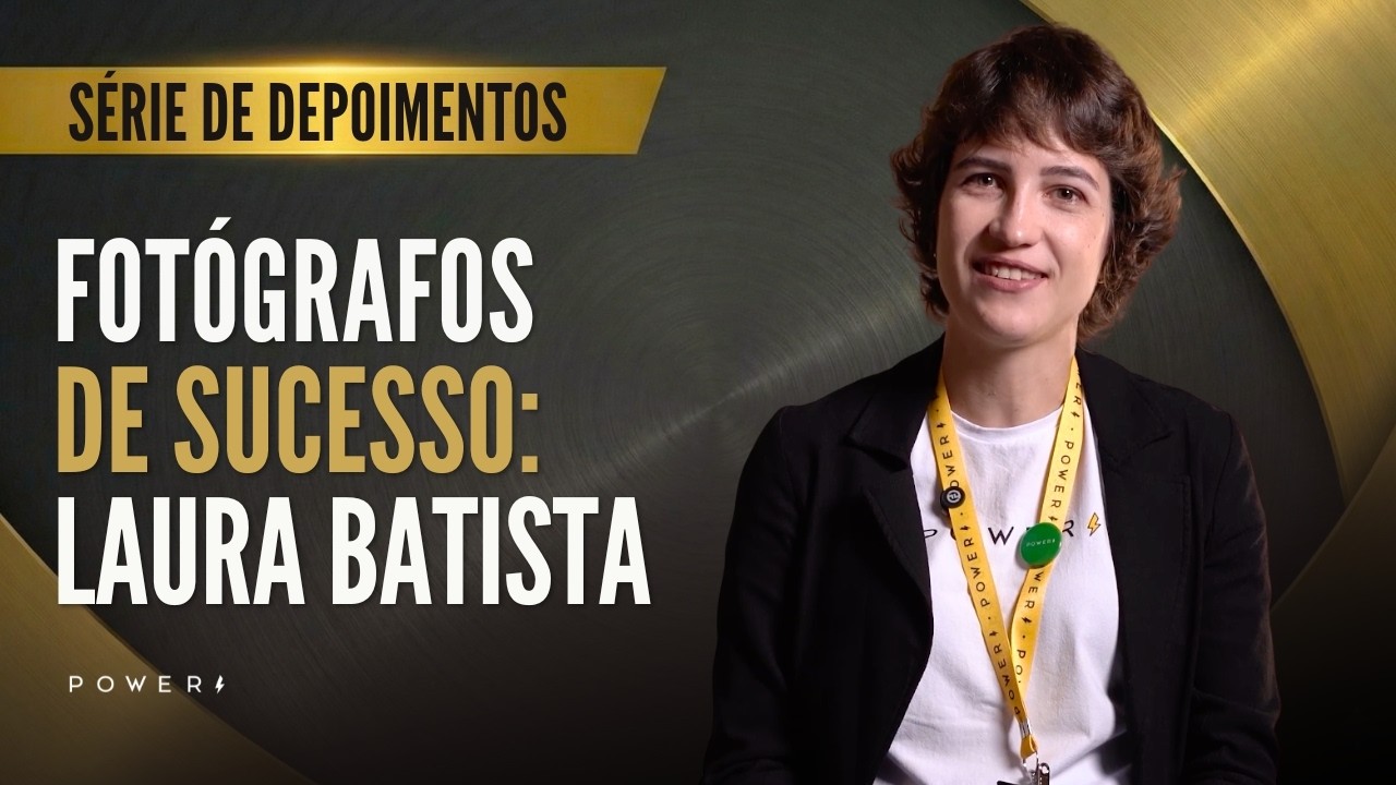 Fotógrafos de Sucesso: Laura Batista | Como superar dificuldades e não desistir da fotografia?