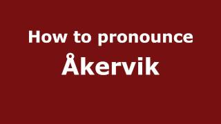 How to pronounce &aring;kervik