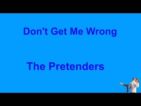 Don't Get Me Wrong -  The Pretenders - with lyrics