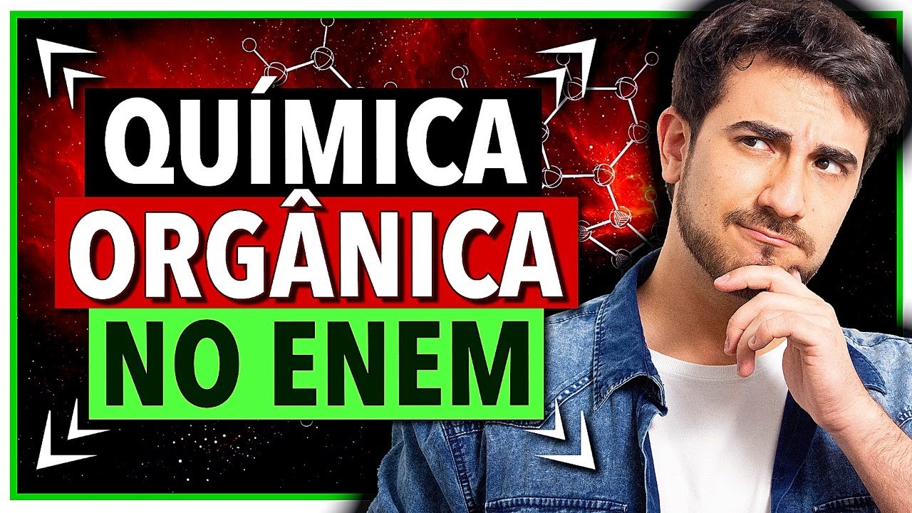 QUÍMICA ORGÂNICA ENEM: As Questões Mais Importantes