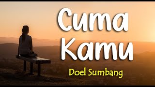 Download lagu Lirik CUMA KAMU : DOEL SUMBANG & IKO mp3
