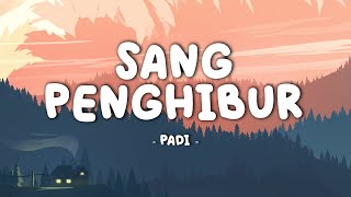 PADI - Sang Penghibur || Lirik Video