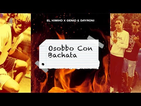 El Kimiko, Gnio & Dayroni - Osobbo Con Bachata