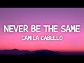 Camila Cabello Never Be The Same Lyrics