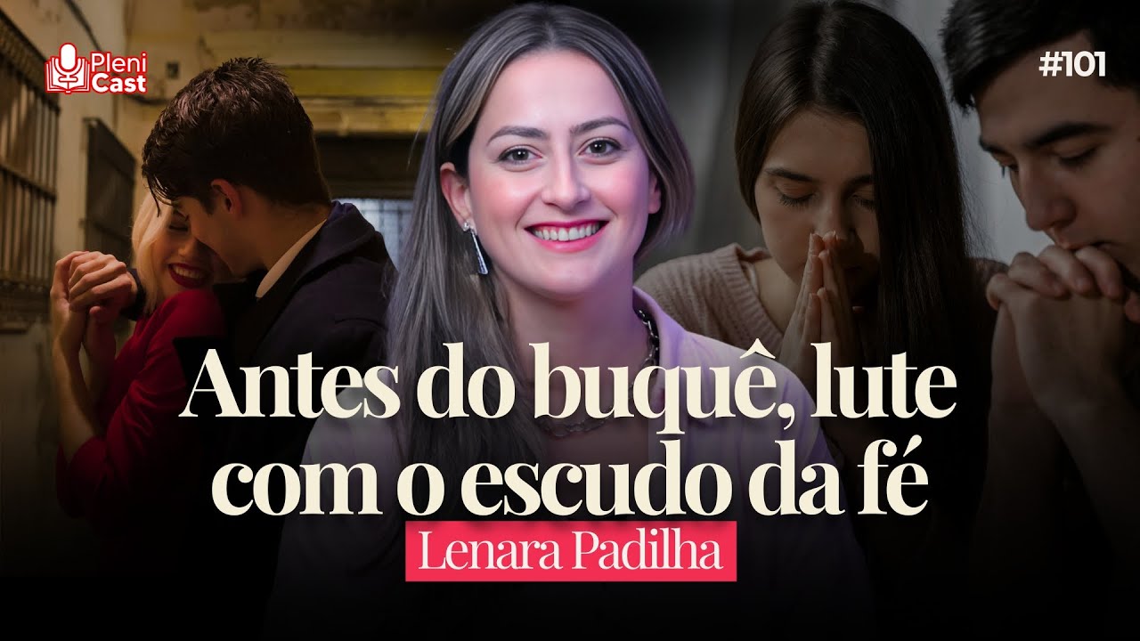 Você está pronto para um relacionamento Cristão? com Lenara Padilha | PleniCast #101