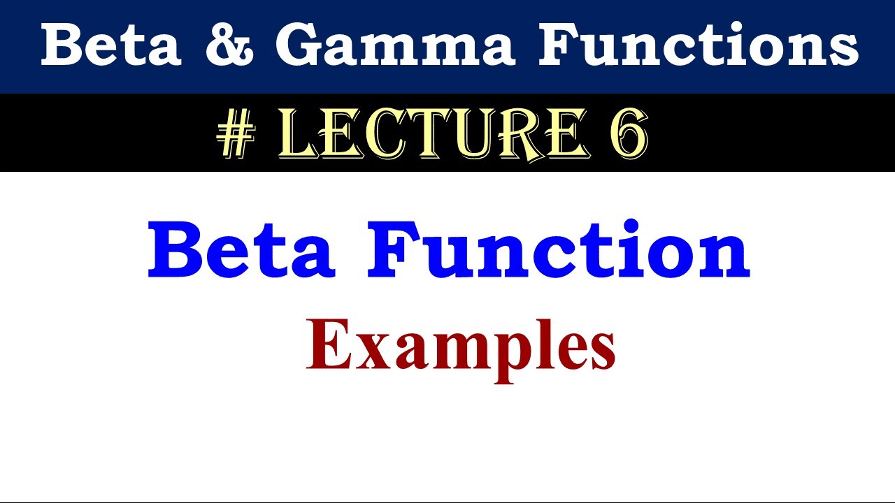 Beta Function Examples Part 1