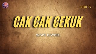 Download lagu CAK CAK CEKUK - WANI KAYRIE | LIRIK mp3 Download lagu CAK CAK CEKUK - WANI KAYRIE | LIRIK mp3