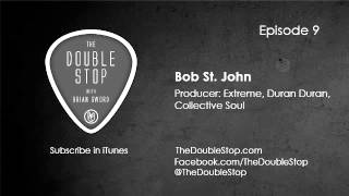 Bob St John Interview (Extreme, Duran Duran, Collective Soul) The Double Stop Podcast Ep. 9