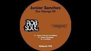 Junior Sanchez - The Change EP - Change Yo Diet feat. Saul Williams (Robsoul)