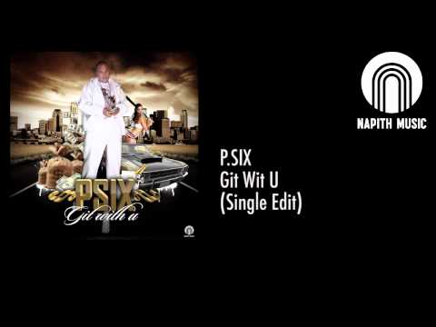 P SIX - Git Wit U (Single Edit)