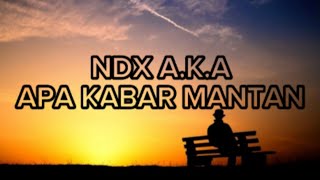 Download lagu APA KABAR MANTAN - NDX A.K.A ( LIRIK ) mp3