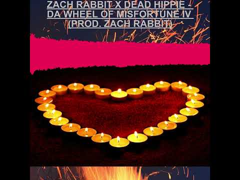 ZACH RABBIT X DEAD HIPPIE - DA WHEEL OF MISFORTUNE IV (PROD. ZACH RABBIT)