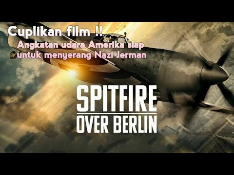 Alur cerita film||SpitFire||over berlin||(2022) angkatan udara Amerika siap menyerang nazi Jerman!!