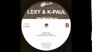 Lexy And K-Paul - The Greatest DJ (K-Paul And Steven T. Electro Mix)