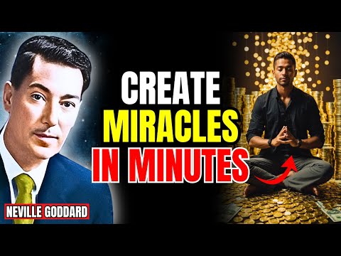 How to Create Miracles in Your Life Within Minutes | Neville Goddard