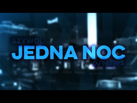szywol - JEDNA NOC (prod. DJ PATRYŚ)