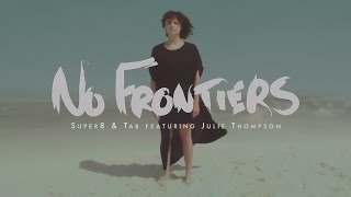 Super8 &amp; Tab feat. Julie Thompson - No Frontiers (Official Music Video)