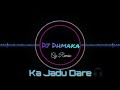 Ka Jadu Dare Cg Dj Remix Song Cg New Dance Mix Dj Dhmaka