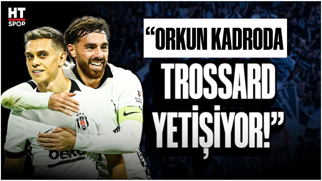 Beşiktaş'ta flaş gelişme! Orkun Kökçü kadroda, Trossard yetişiyor | Muhtemel 11'ler