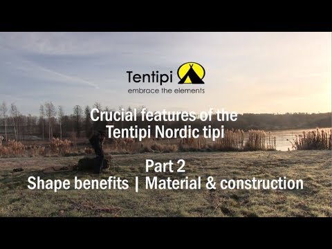 Shape benefits,  material and construction of our Nordic tipis - Tentipi  Crucial Features Part2